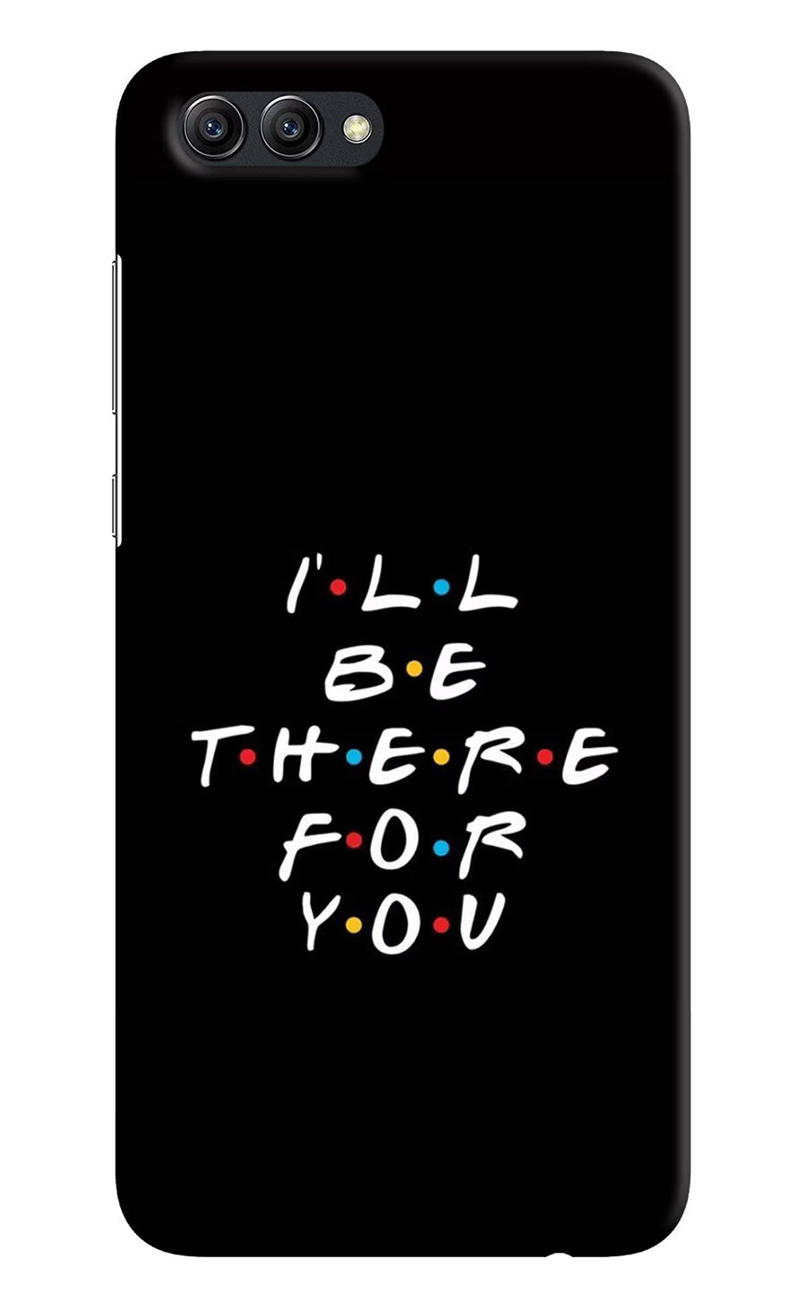 I'll Be There For You Honow View 10 Back Cover, Hard case