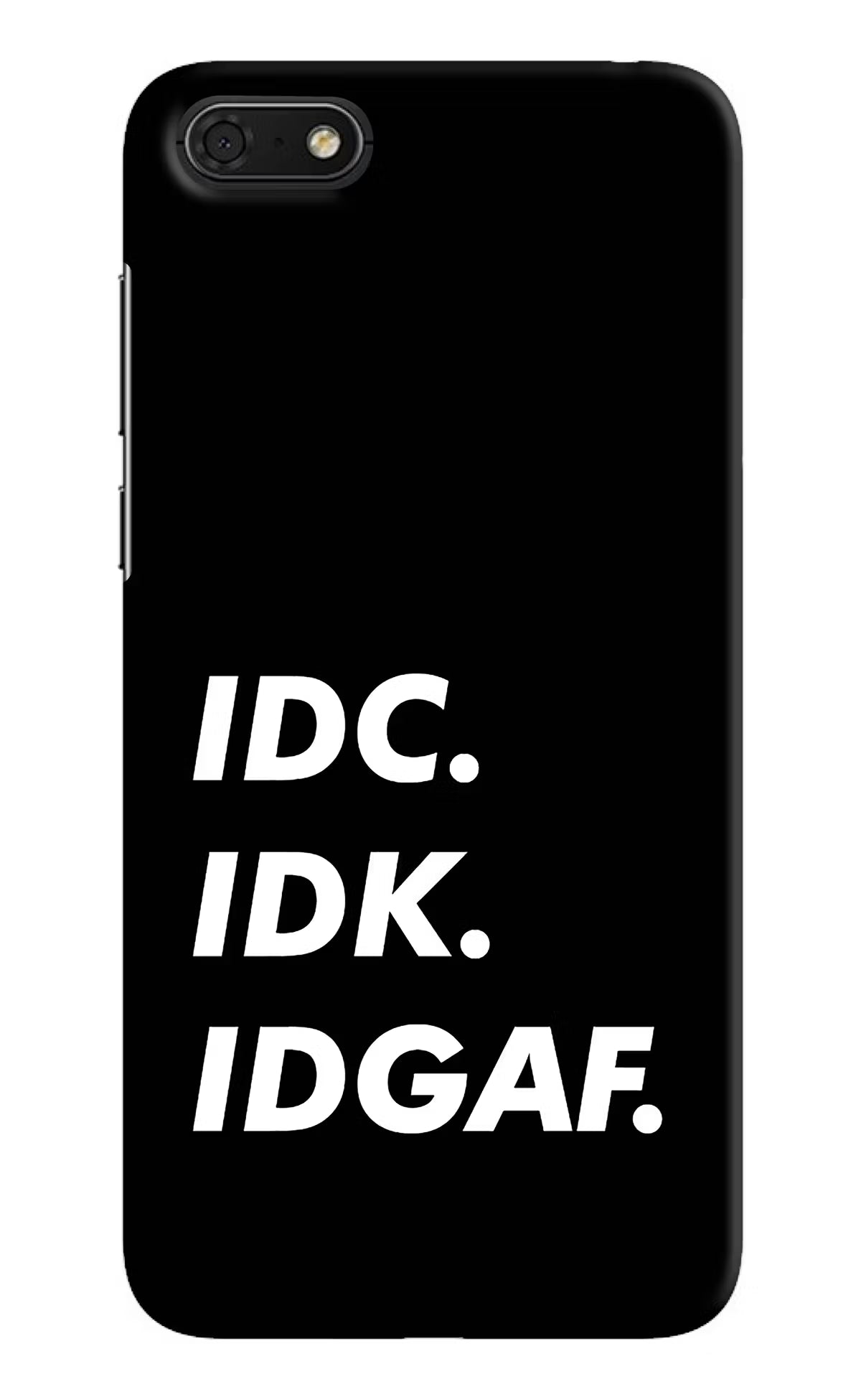 Idc Idk Idgaf Honor 7S Hard Case Back Cover by Casekaro