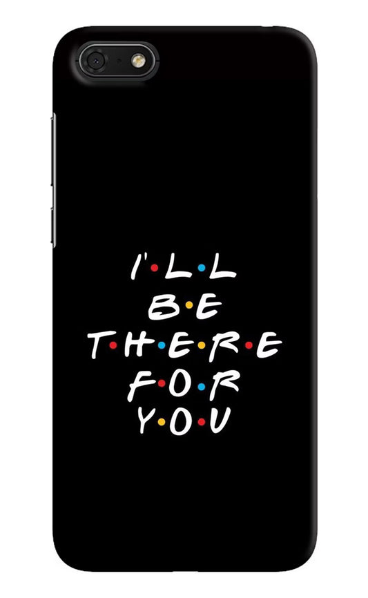 I'll Be There For You Honor 7S Hard Case Back Cover by Casekaro