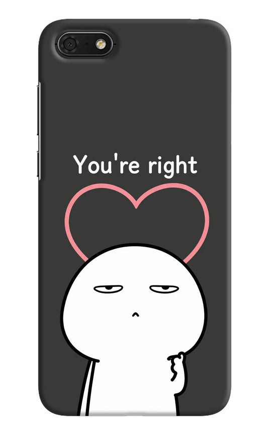 You're Right Honor 7S Hard Case Back Cover by Casekaro