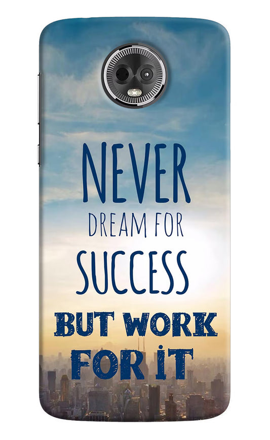 Never Dream For Success But Work For It Moto E5 Plus Hard Case Back Cover by Casekaro