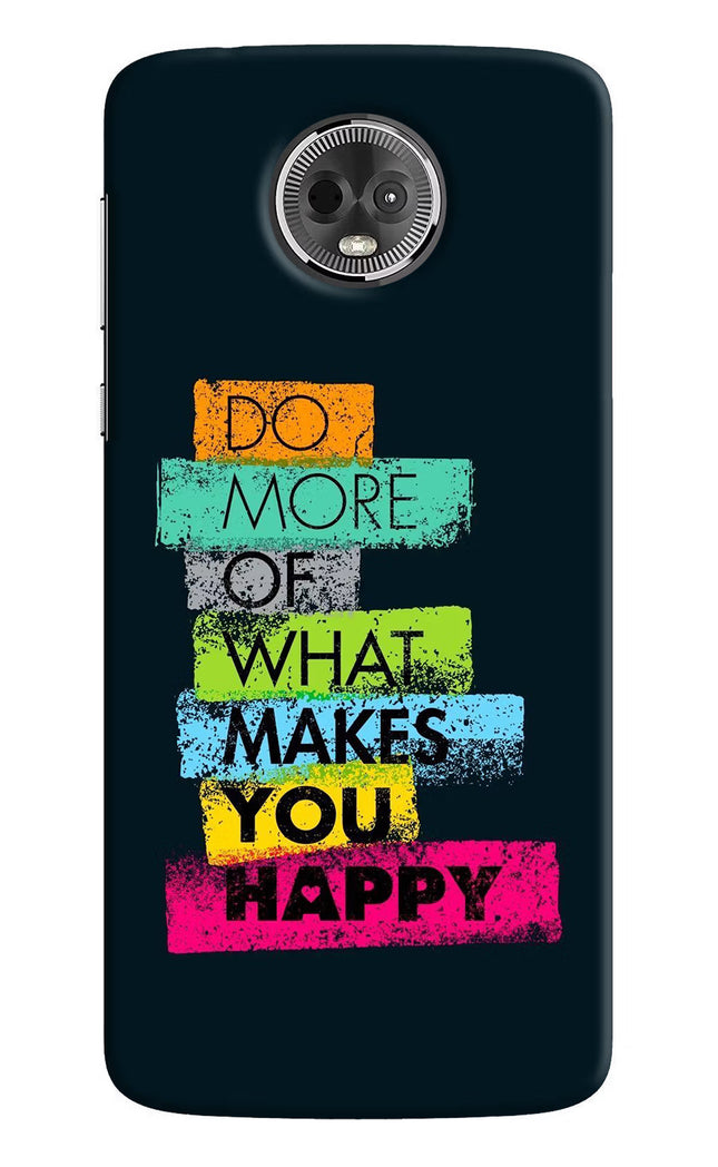 Do More Of What Makes You Happy Moto E5 Plus Hard Case Back Cover by Casekaro