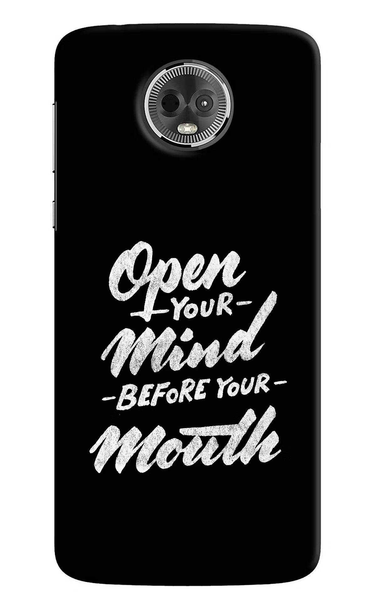 Open Your Mind Before Your Mouth Moto E5 Plus Hard Case Back Cover by Casekaro