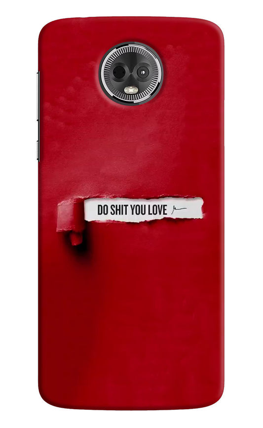 Do Shit You Love Moto E5 Plus Hard Case Back Cover by Casekaro