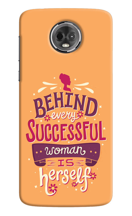 Behind Every Successful Woman There Is Herself Moto E5 Plus Hard Case Back Cover by Casekaro