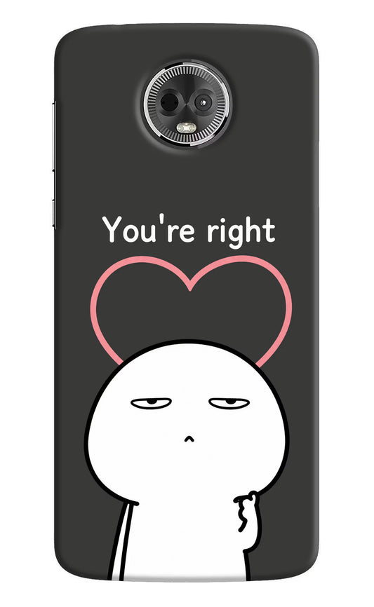 You're Right Moto E5 Plus Hard Case Back Cover by Casekaro