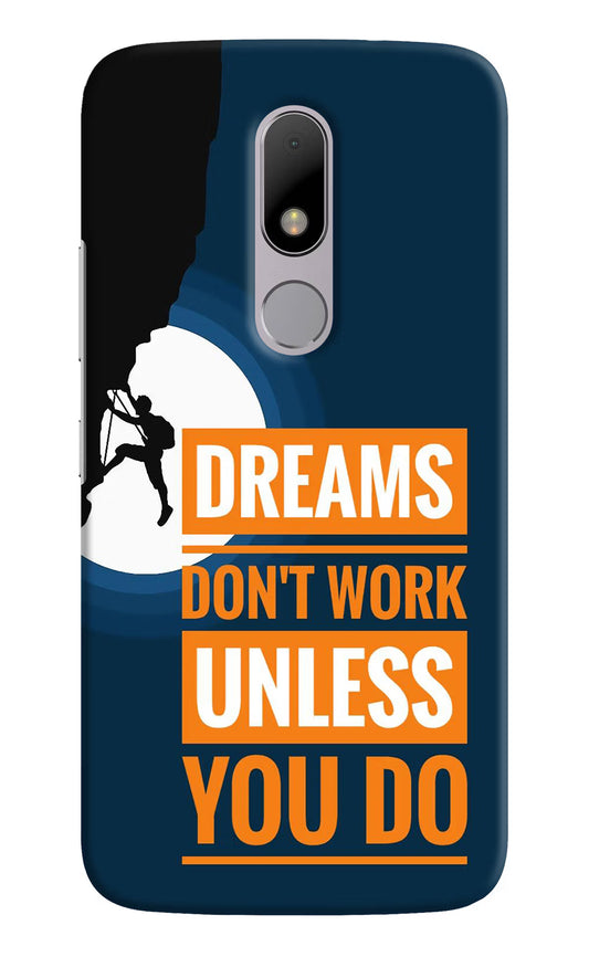 Dreams Don’T Work Unless You Do Moto M Hard Case Back Cover by Casekaro