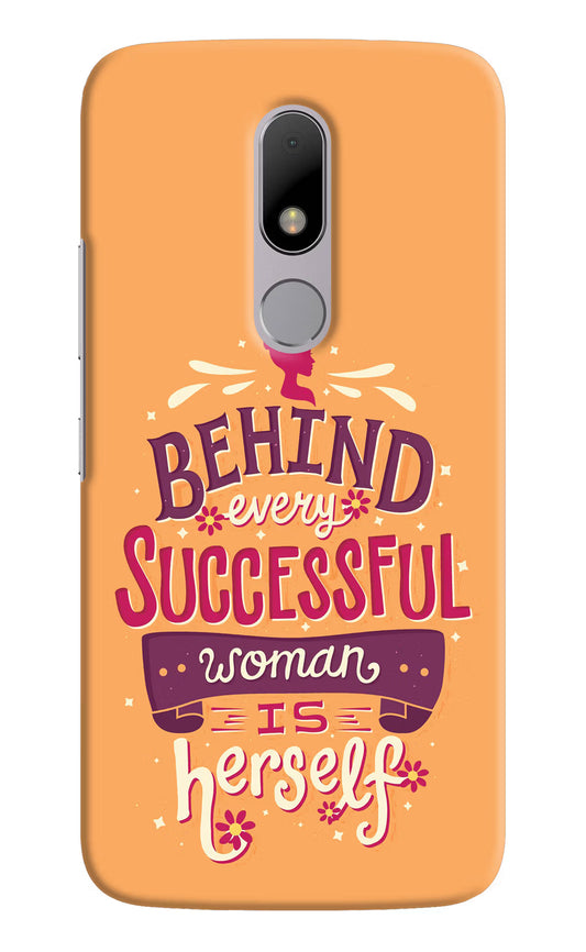 Behind Every Successful Woman There Is Herself Moto M Hard Case Back Cover by Casekaro