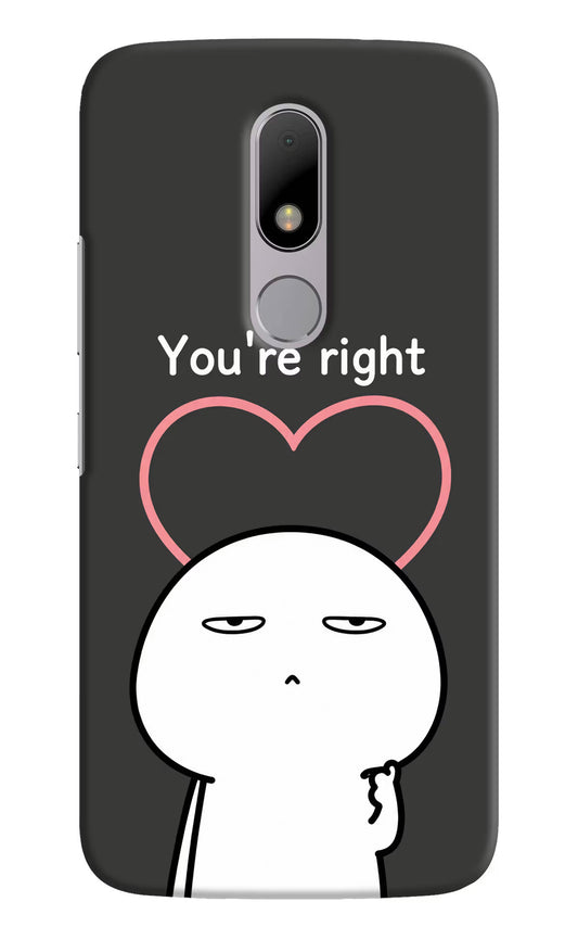 You're Right Moto M Hard Case Back Cover by Casekaro