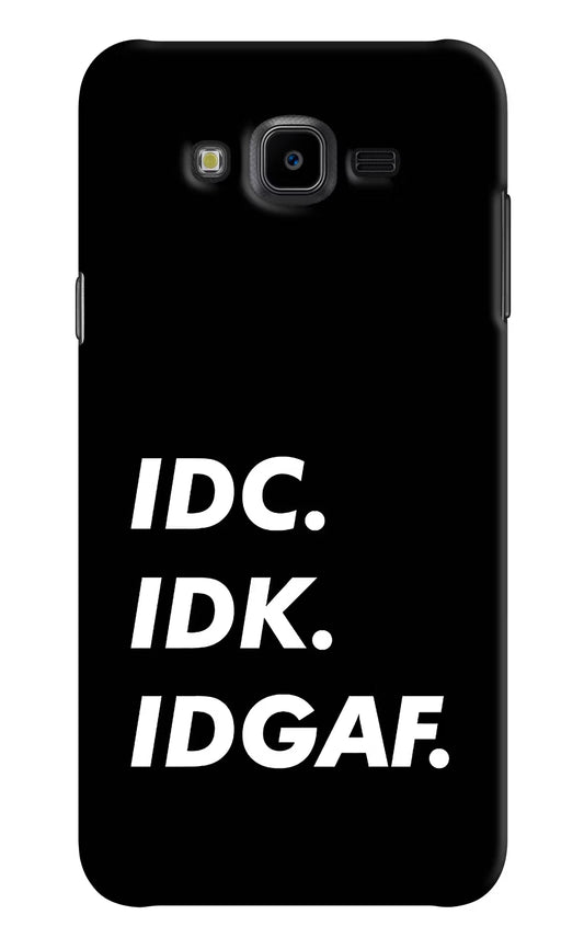 Idc Idk Idgaf Samsung J7 Nxt Hard Case Back Cover by Casekaro