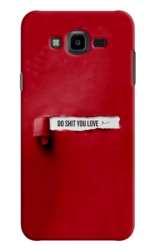 Do Shit You Love Samsung J7 Nxt Hard Case Back Cover by Casekaro