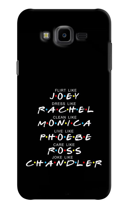 FRIENDS Character Samsung J7 Nxt Hard Case Back Cover by Casekaro