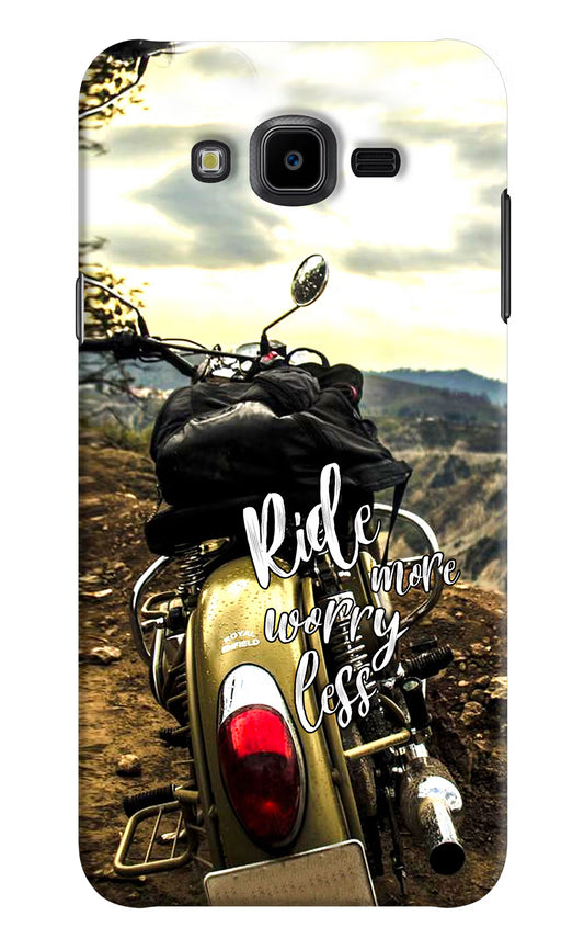 Ride More Worry Less Samsung J7 Nxt Hard Case Back Cover by Casekaro