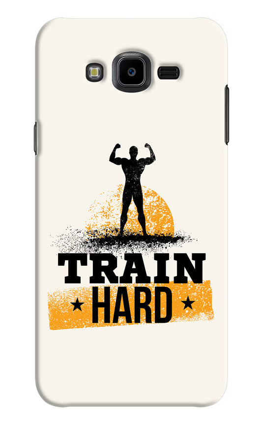 Train Hard Samsung J7 Nxt Hard Case Back Cover by Casekaro