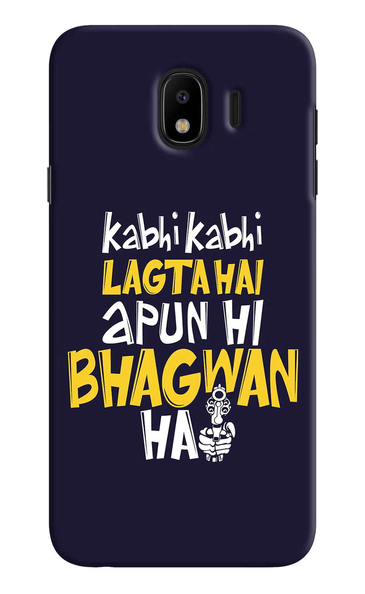 Kabhi Kabhi Lagta Hai Apun Hi Bhagwan Hai Samsung J4 Hard Case Back Cover by Casekaro