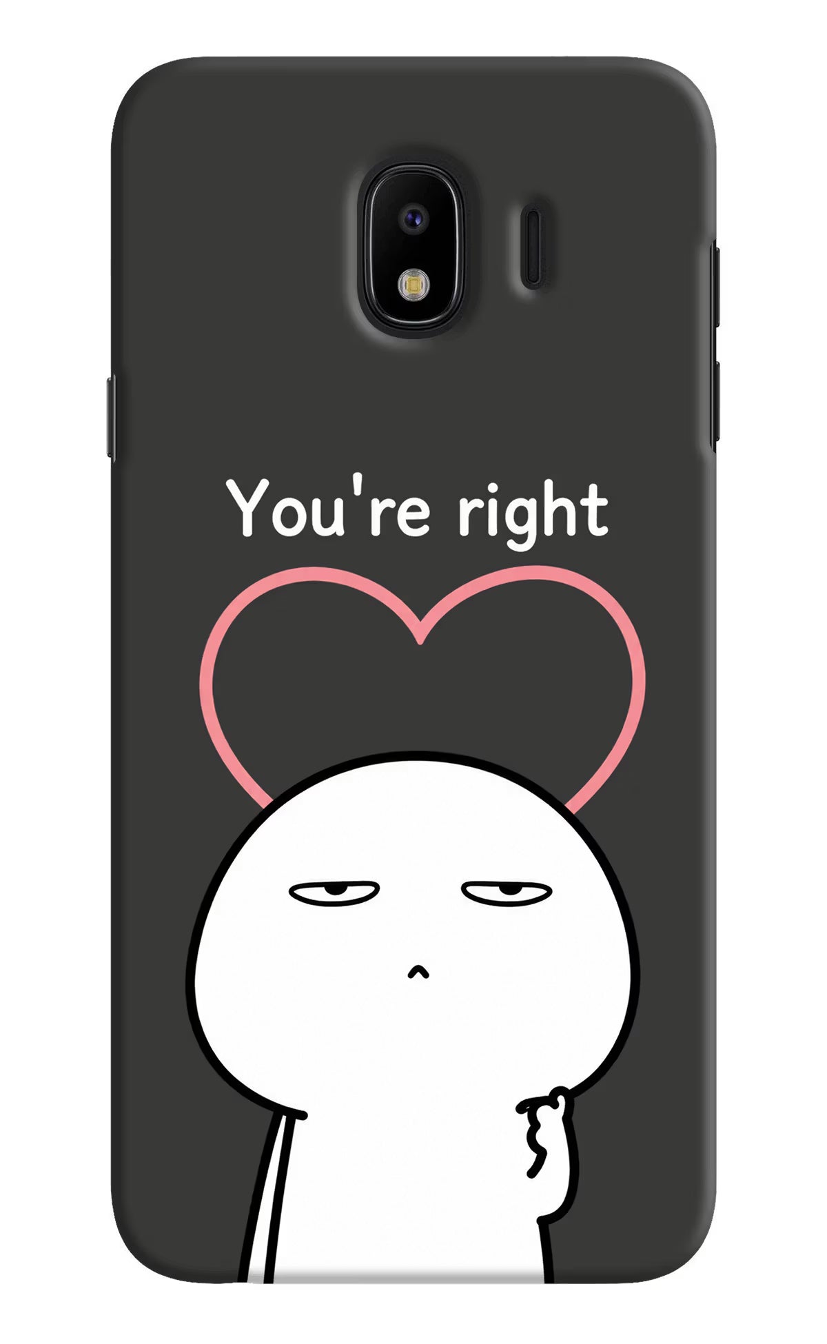 You're Right Samsung J4 Back Cover