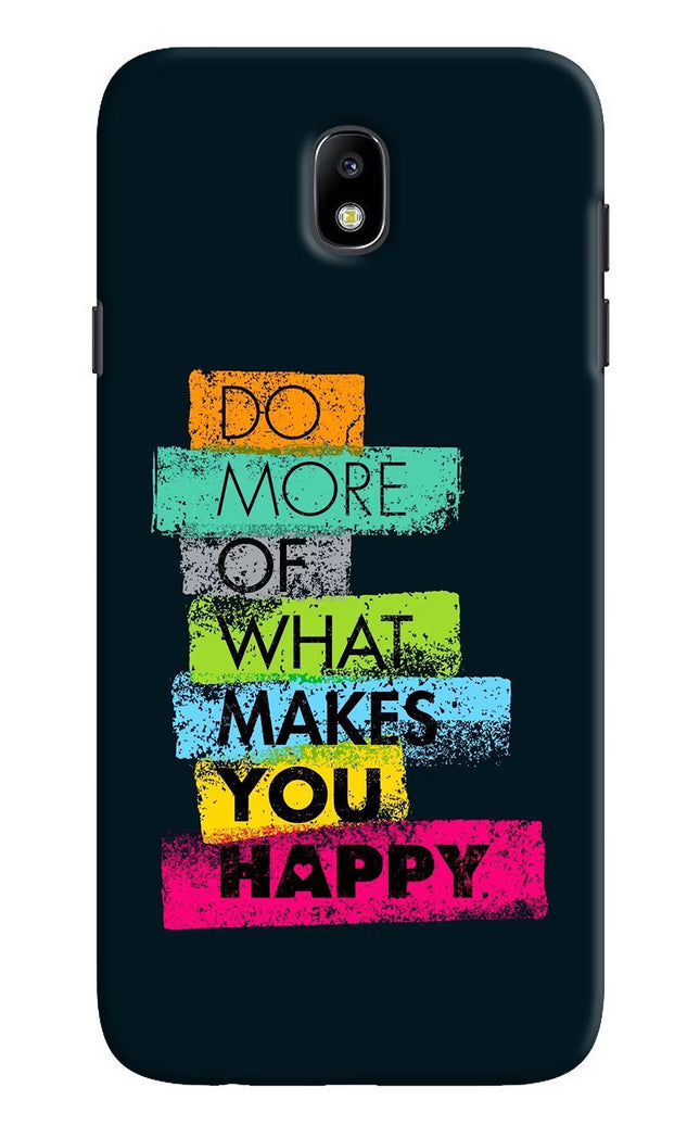 Do More Of What Makes You Happy Samsung J7 Pro Hard Case Back Cover by Casekaro