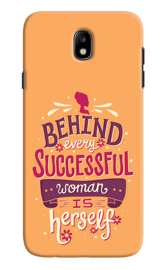 Behind Every Successful Woman There Is Herself Samsung J7 Pro Hard Case Back Cover by Casekaro
