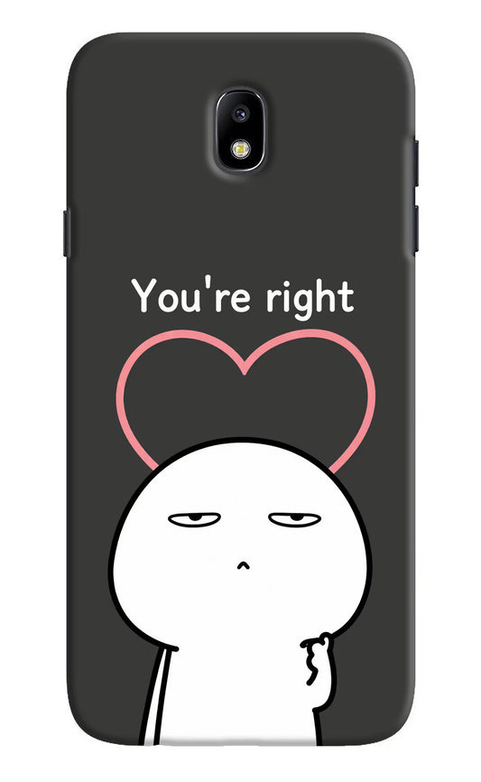 You're Right Samsung J7 Pro Hard Case Back Cover by Casekaro