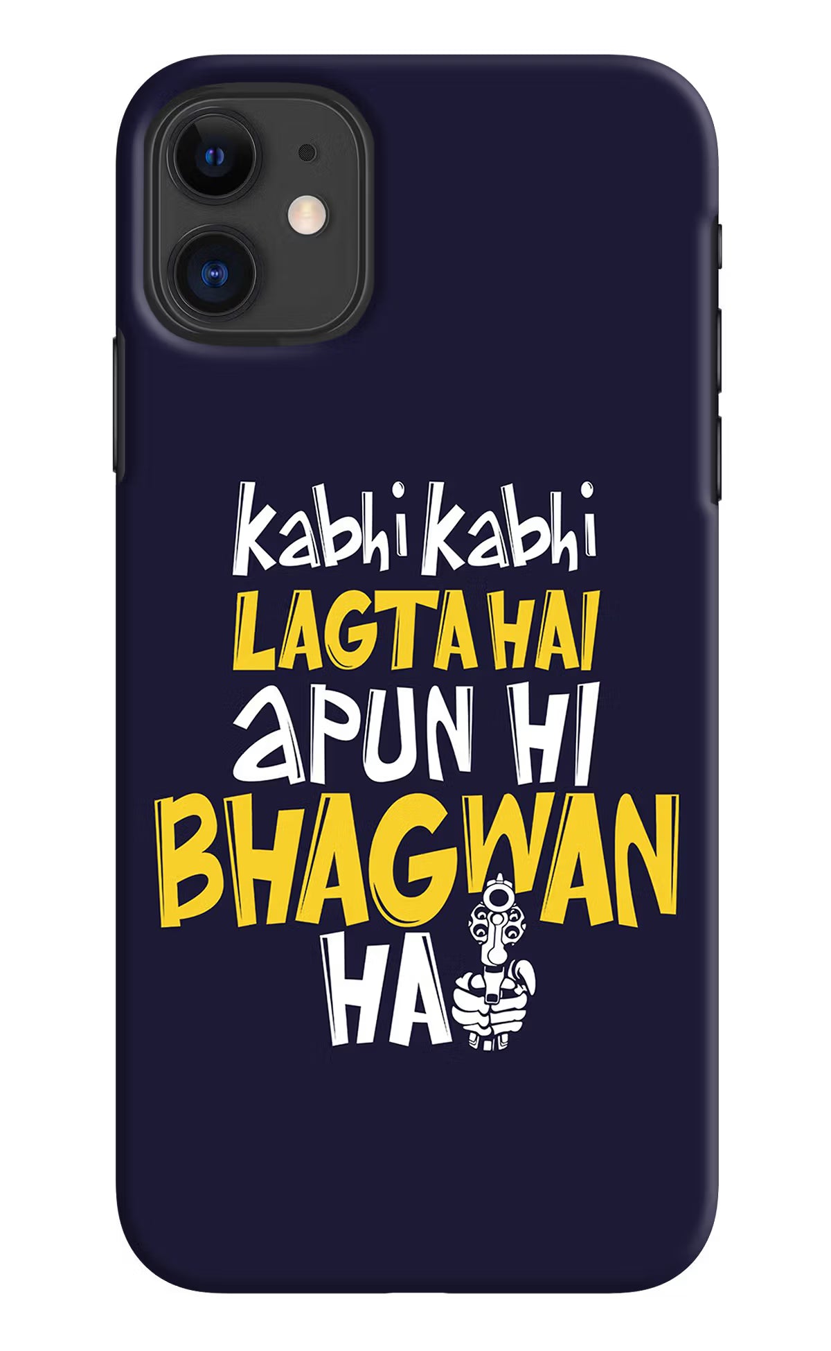 Kabhi Kabhi Lagta Hai Apun Hi Bhagwan Hai iPhone 11 Hard Case Back Cover by Casekaro