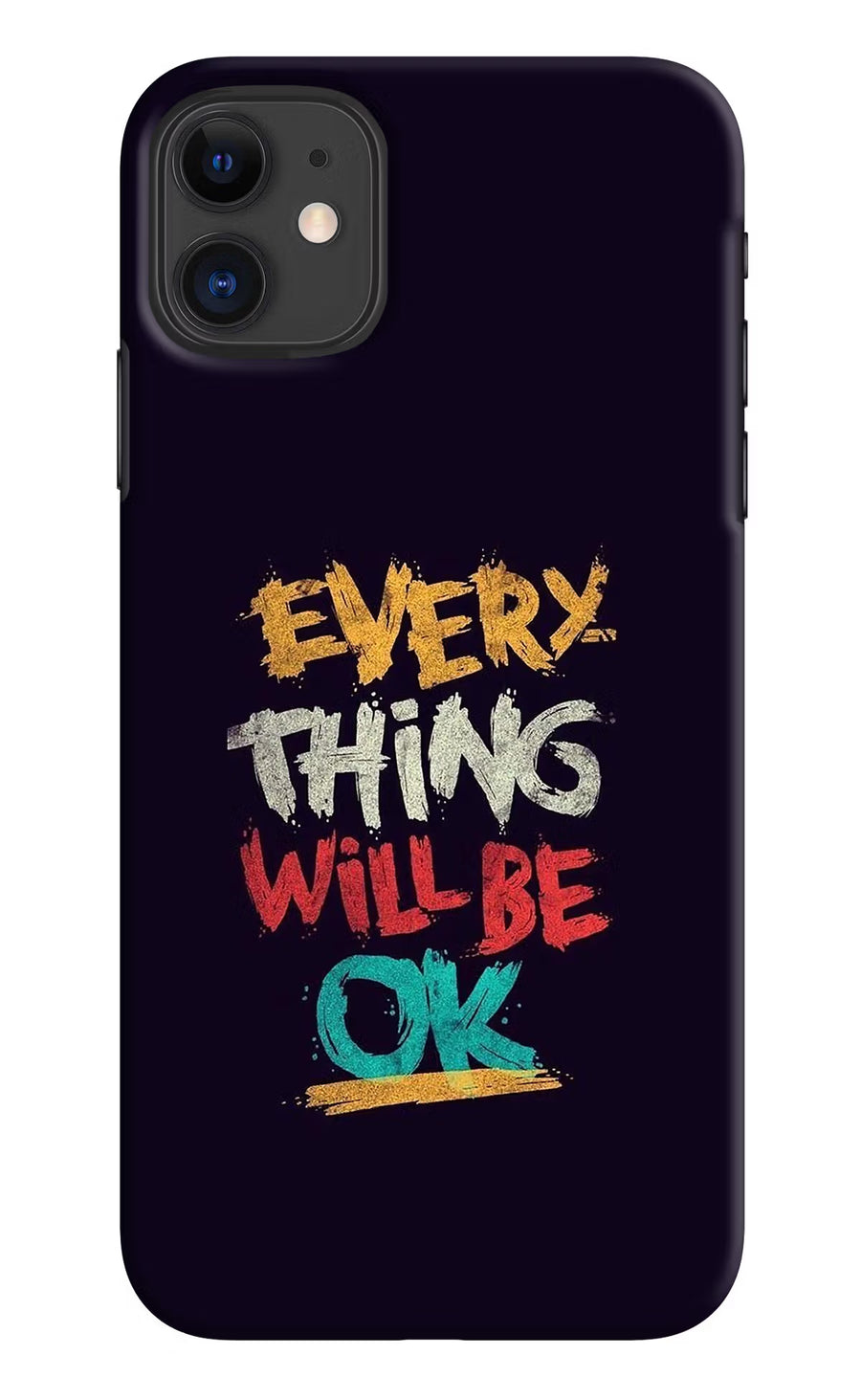 Everything Will Be Ok iPhone 11 Back Cover, Hard case