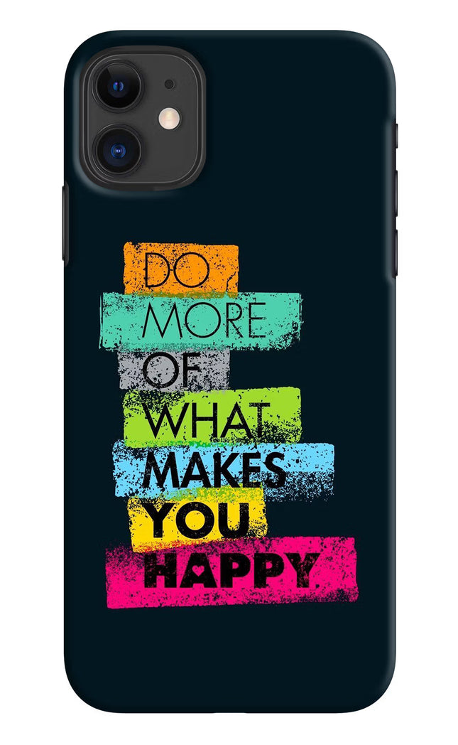 Do More Of What Makes You Happy iPhone 11 Hard Case Back Cover by Casekaro