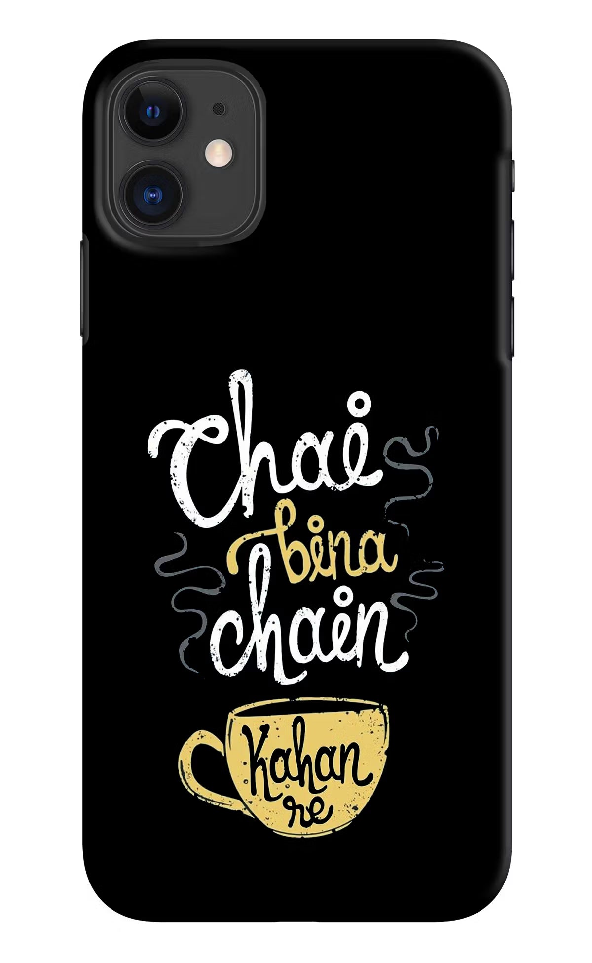 Chai Bina Chain Kaha Re iPhone 11 Hard Case Back Cover by Casekaro