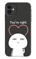 You're Right iPhone 11 Hard Case Back Cover by Casekaro