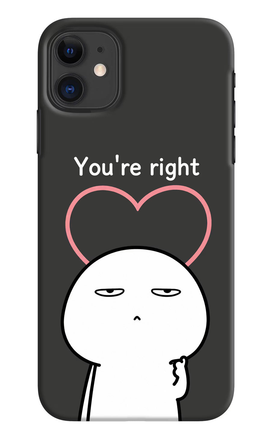 You're Right iPhone 11 Back Cover, Hard case