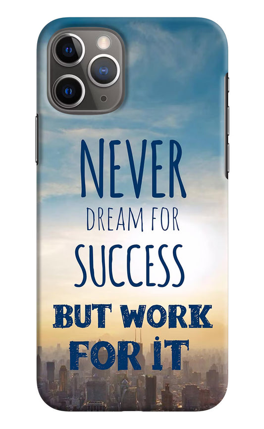 Never Dream For Success But Work For It iPhone 11 Pro Max Hard Case Back Cover by Casekaro