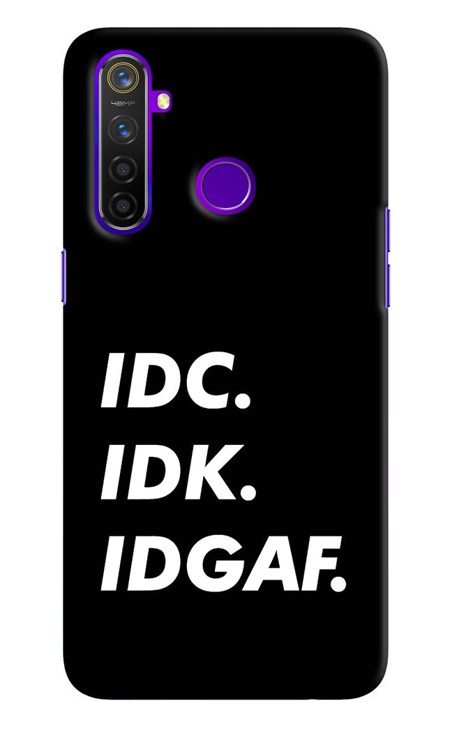 Idc Idk Idgaf Realme 5 Pro Hard Case Back Cover by Casekaro