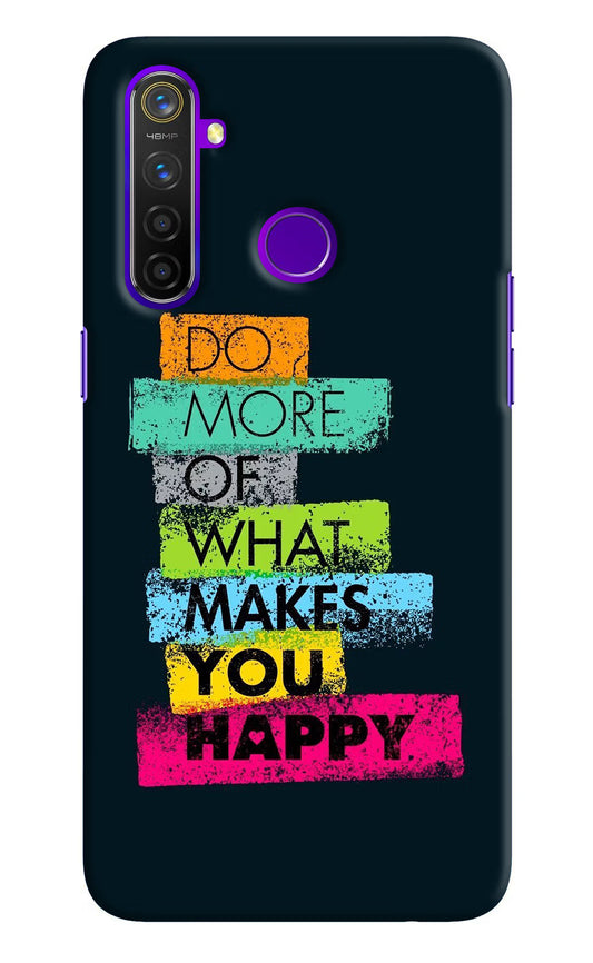Do More Of What Makes You Happy Realme 5 Pro Hard Case Back Cover by Casekaro