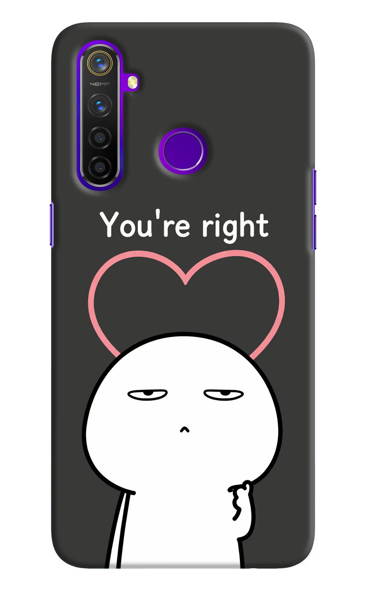 You're Right Realme 5 Pro Back Cover