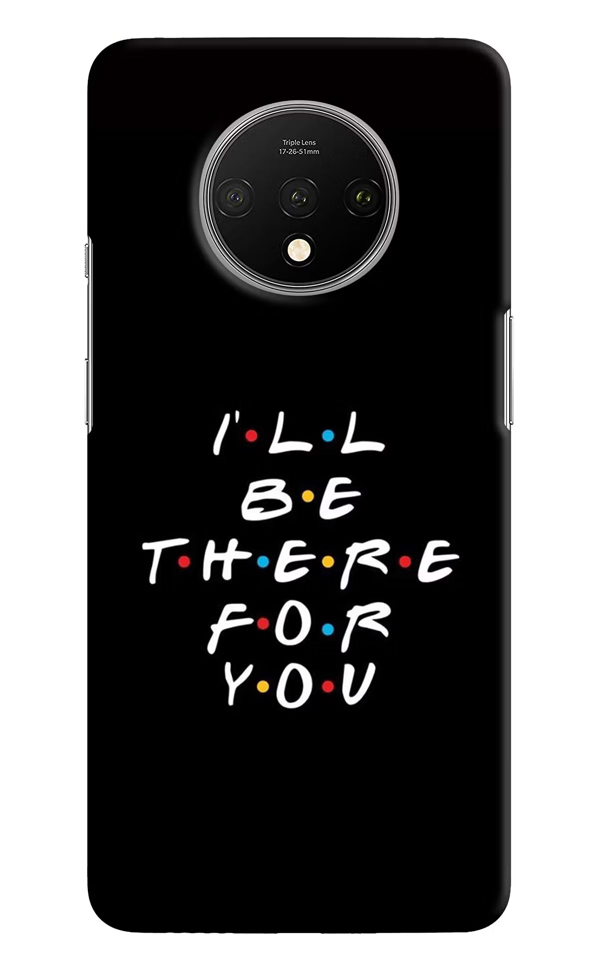 I'll Be There For You Oneplus 7T Hard Case Back Cover by Casekaro