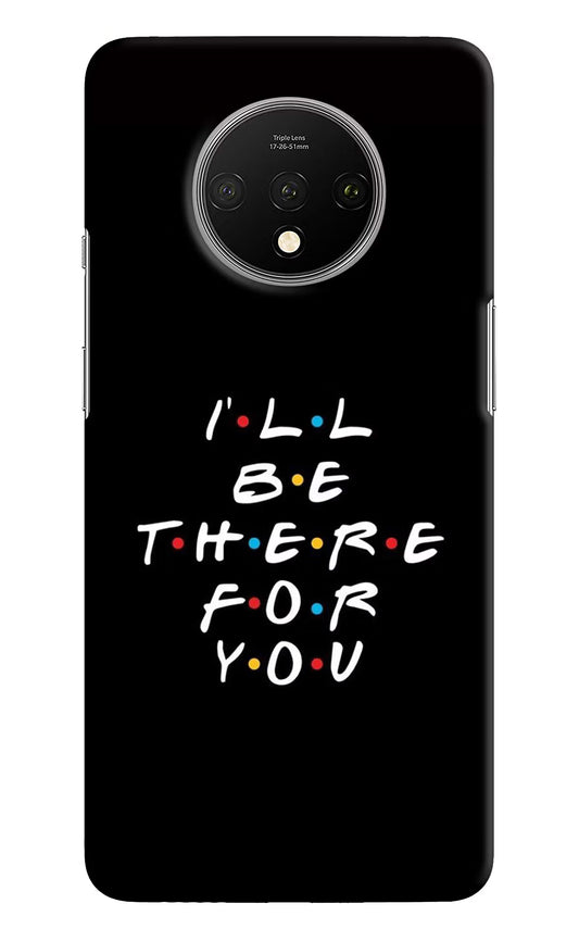 I'll Be There For You Oneplus 7T Hard Case Back Cover by Casekaro
