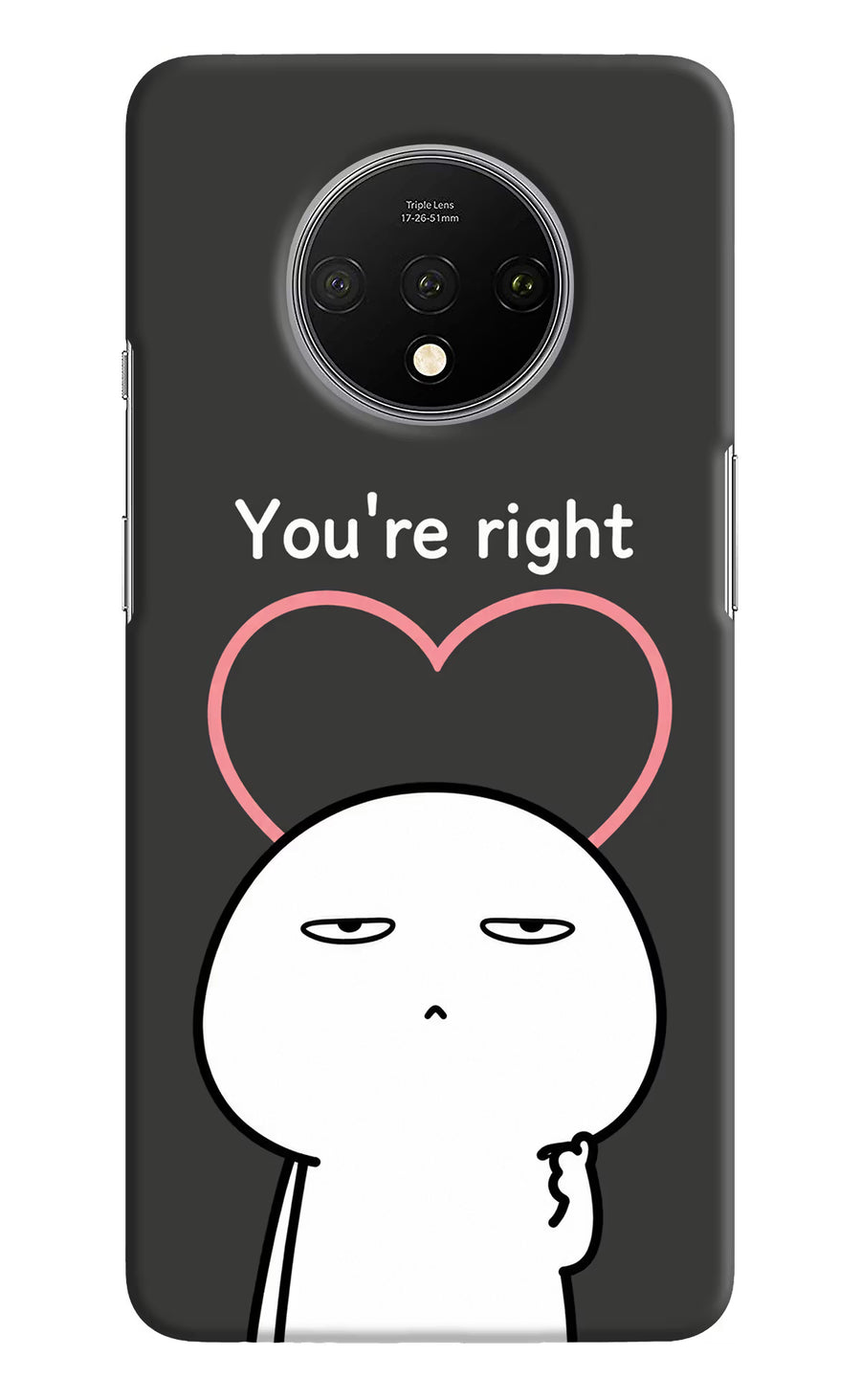 You're Right Oneplus 7T Back Cover, Hard case