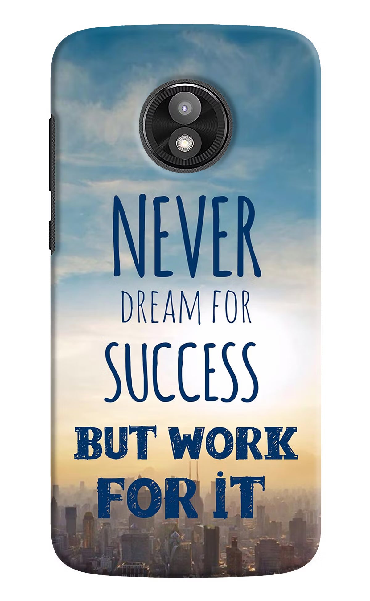 Never Dream For Success But Work For It Moto E5 Play Hard Case Back Cover by Casekaro