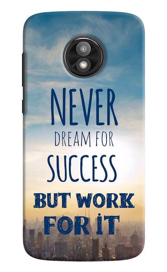 Never Dream For Success But Work For It Moto E5 Play Hard Case Back Cover by Casekaro