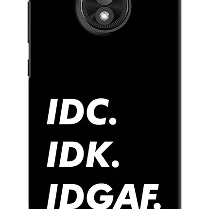 Idc Idk Idgaf Moto E5 Play Hard Case Back Cover by Casekaro