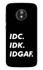 Idc Idk Idgaf Moto E5 Play Hard Case Back Cover by Casekaro