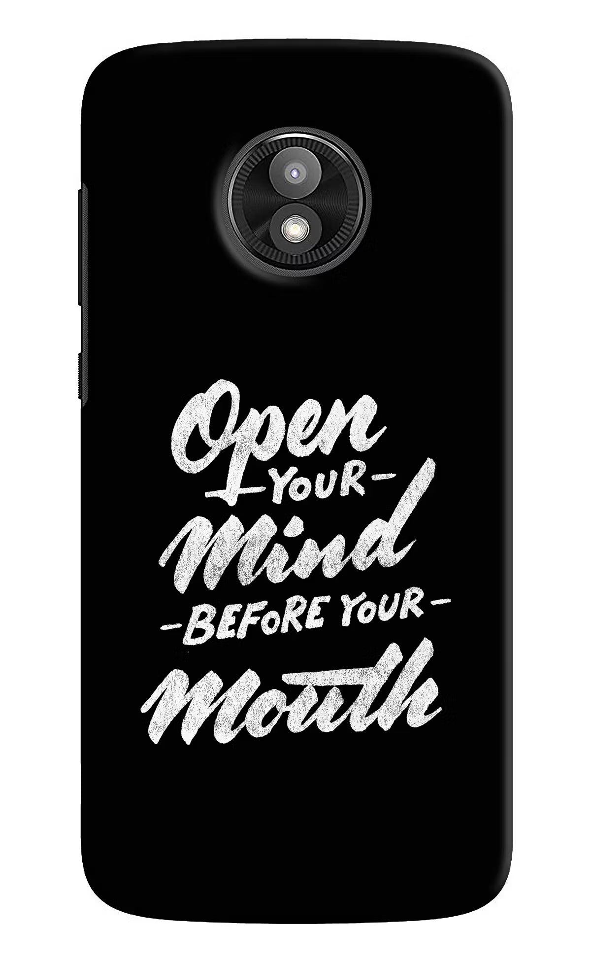 Open Your Mind Before Your Mouth Moto E5 Play Hard Case Back Cover by Casekaro