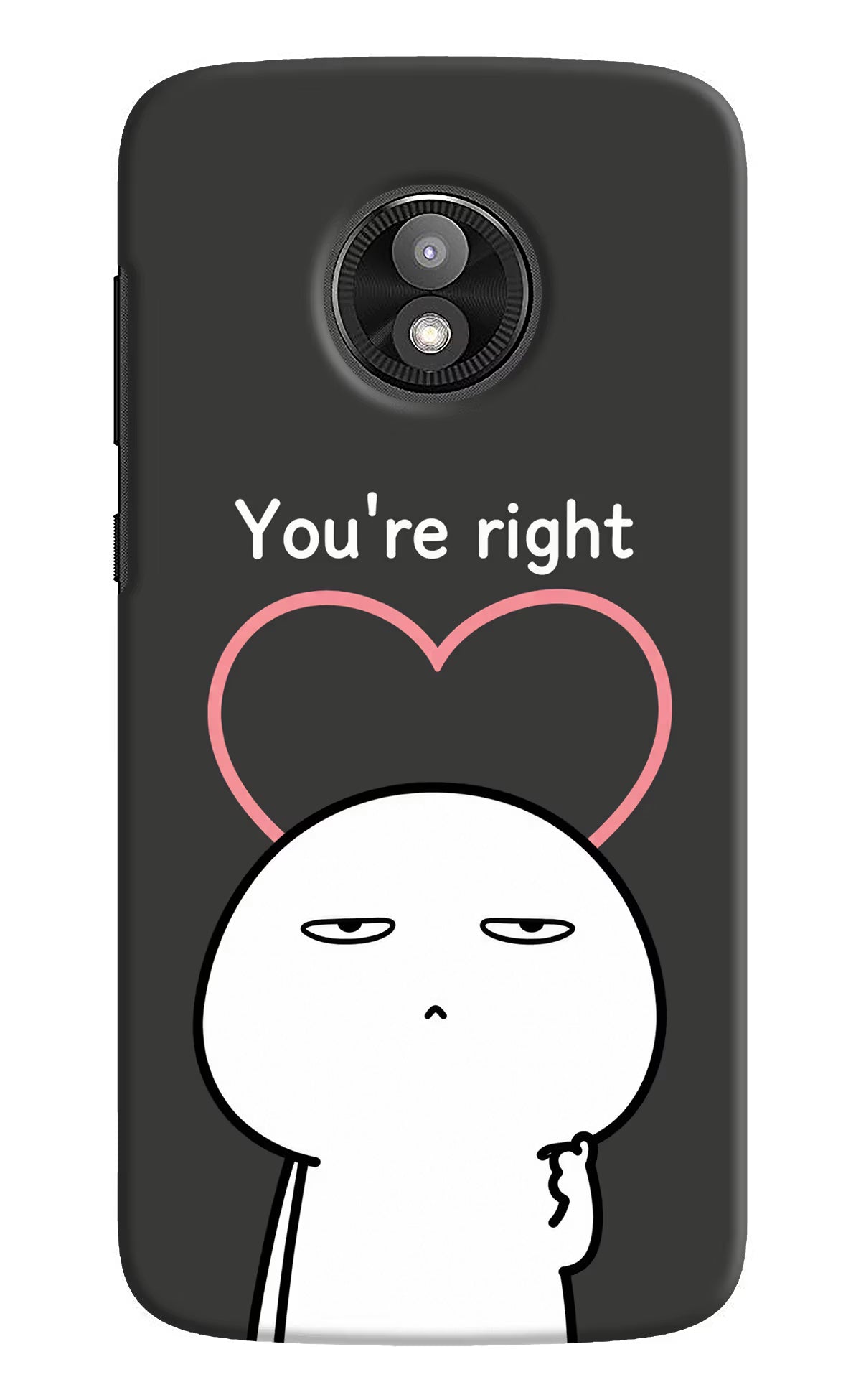 You're Right Moto E5 Play Back Cover