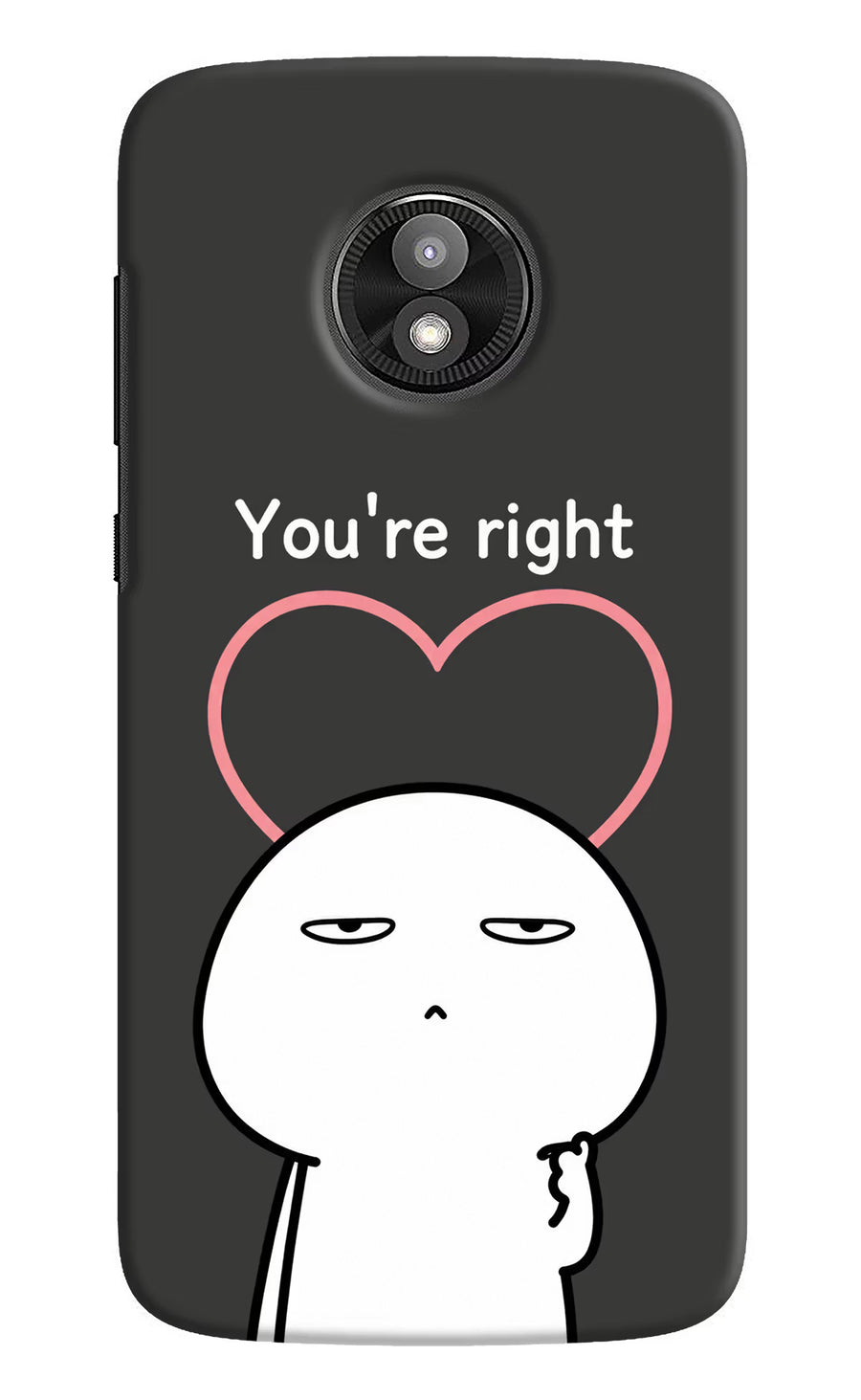 You're Right Moto E5 Play Back Cover, Hard case