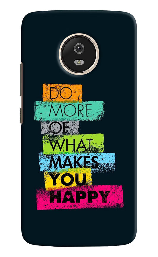 Do More Of What Makes You Happy Moto G5 Hard Case Back Cover by Casekaro