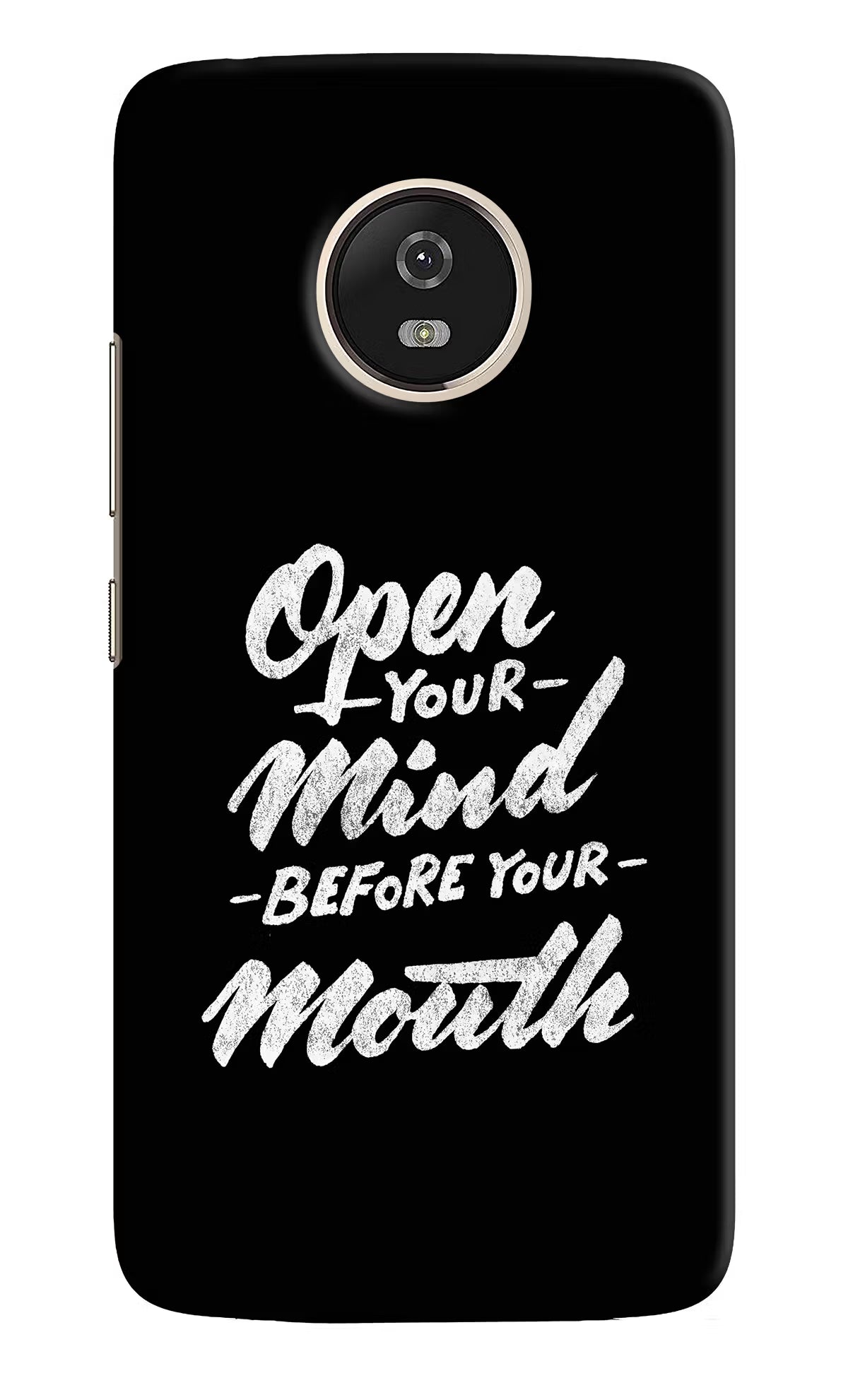 Open Your Mind Before Your Mouth Moto G5 Hard Case Back Cover by Casekaro