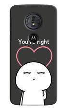 You're Right Moto G6 Play Hard Case Back Cover by Casekaro