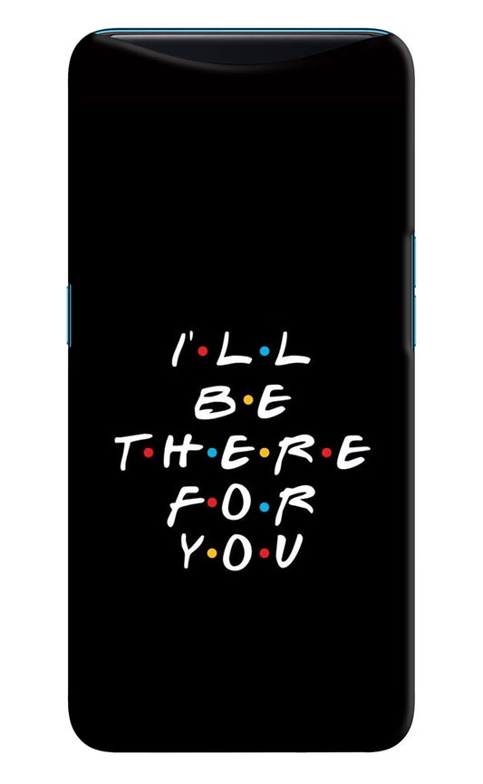 I'll Be There For You Oppo Find X Hard Case Back Cover by Casekaro