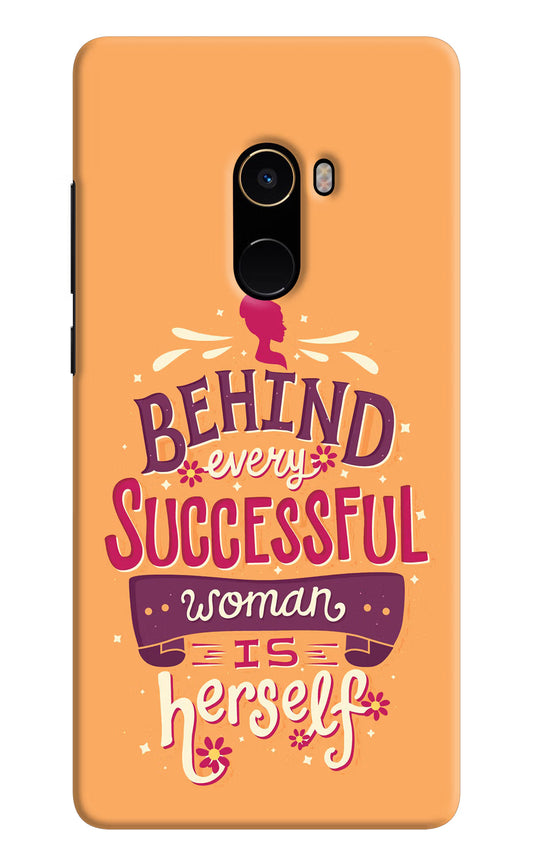 Behind Every Successful Woman There Is Herself Mi Mix 2 Hard Case Back Cover by Casekaro