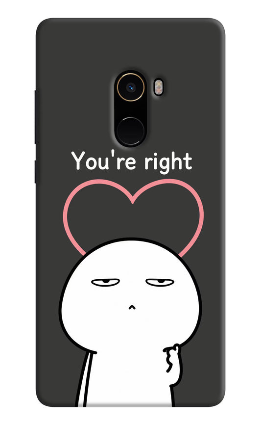 You're Right Mi Mix 2 Hard Case Back Cover by Casekaro
