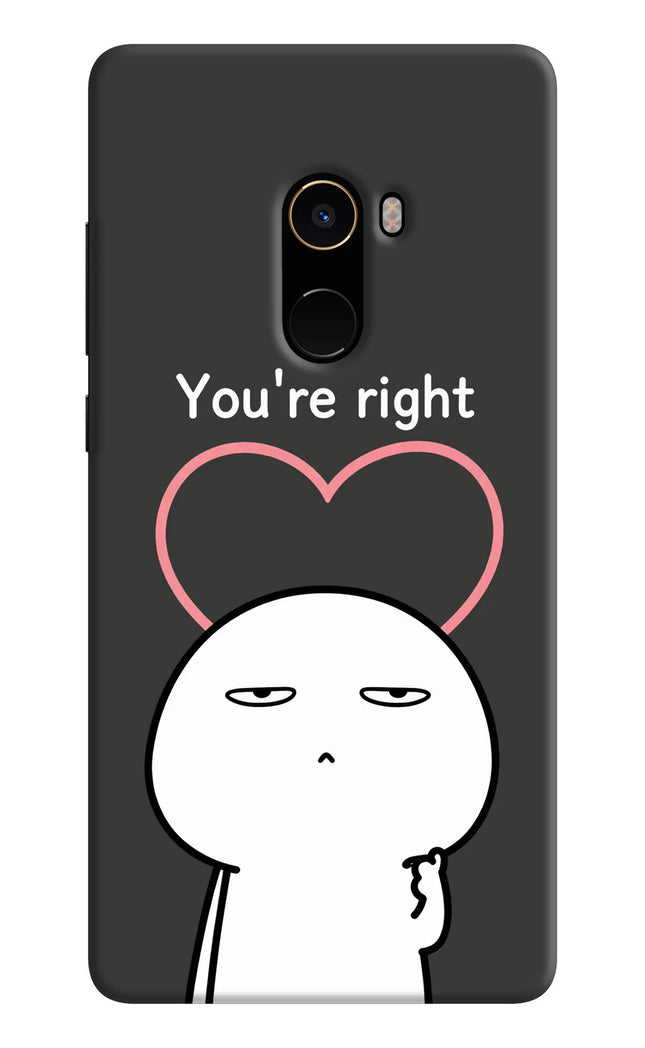 You're Right Mi Mix 2 Hard Case Back Cover by Casekaro